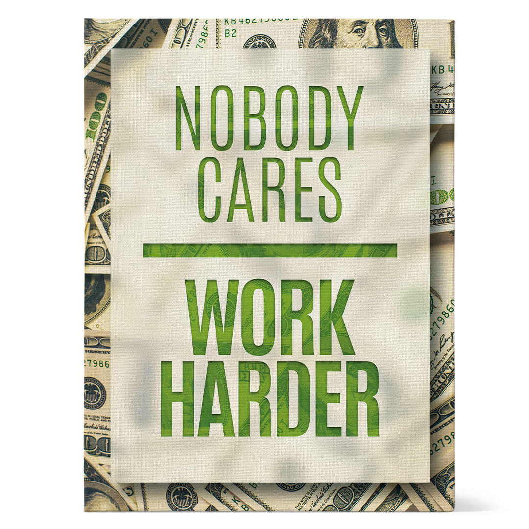 Nobody Cares - Work Harder
