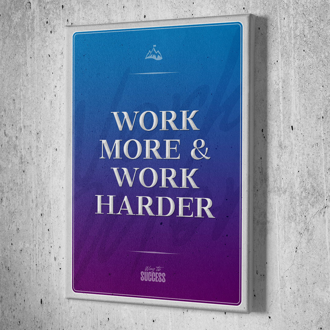Work More & Work Harder