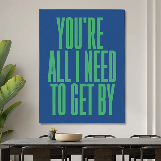 You're All I Need To Get By