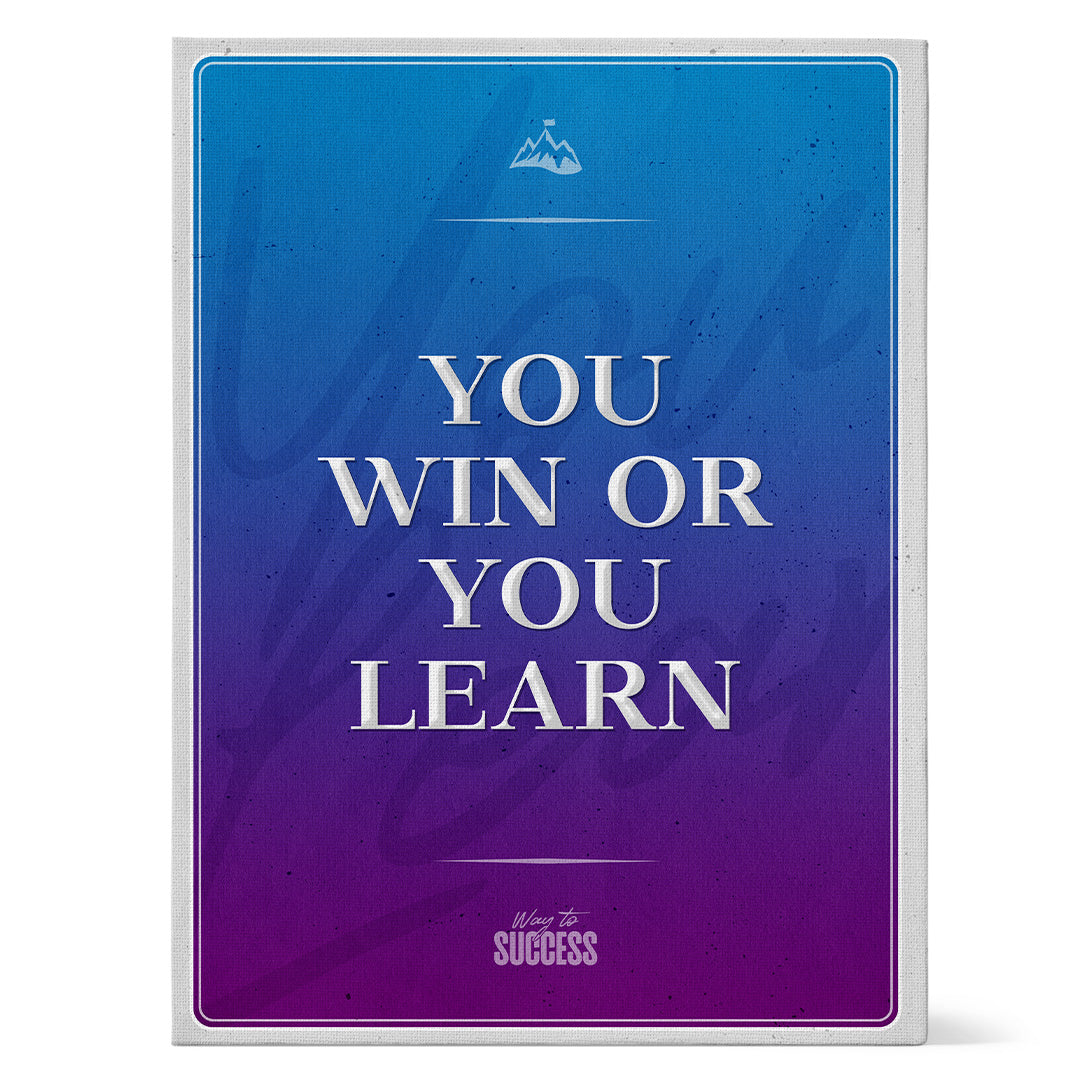 You Win Or You Learn