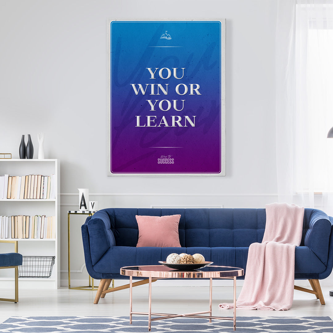 You Win Or You Learn