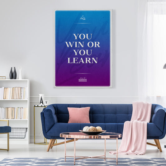You Win Or You Learn