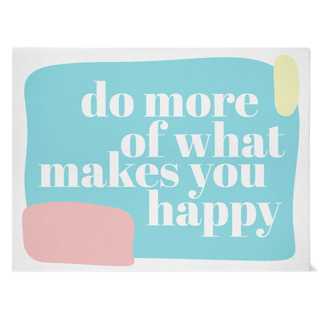 Do More of What Makes You Happy