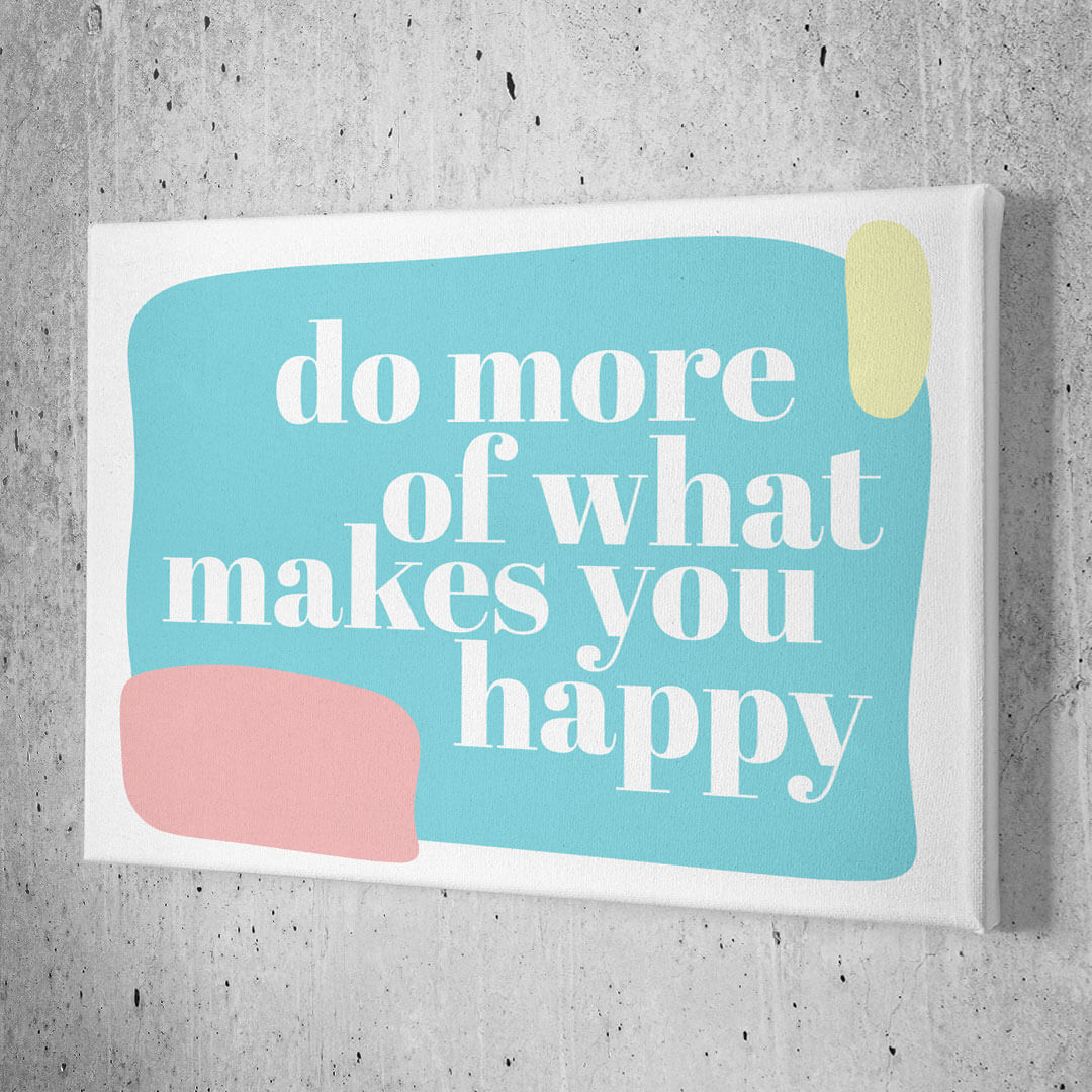 Do More of What Makes You Happy