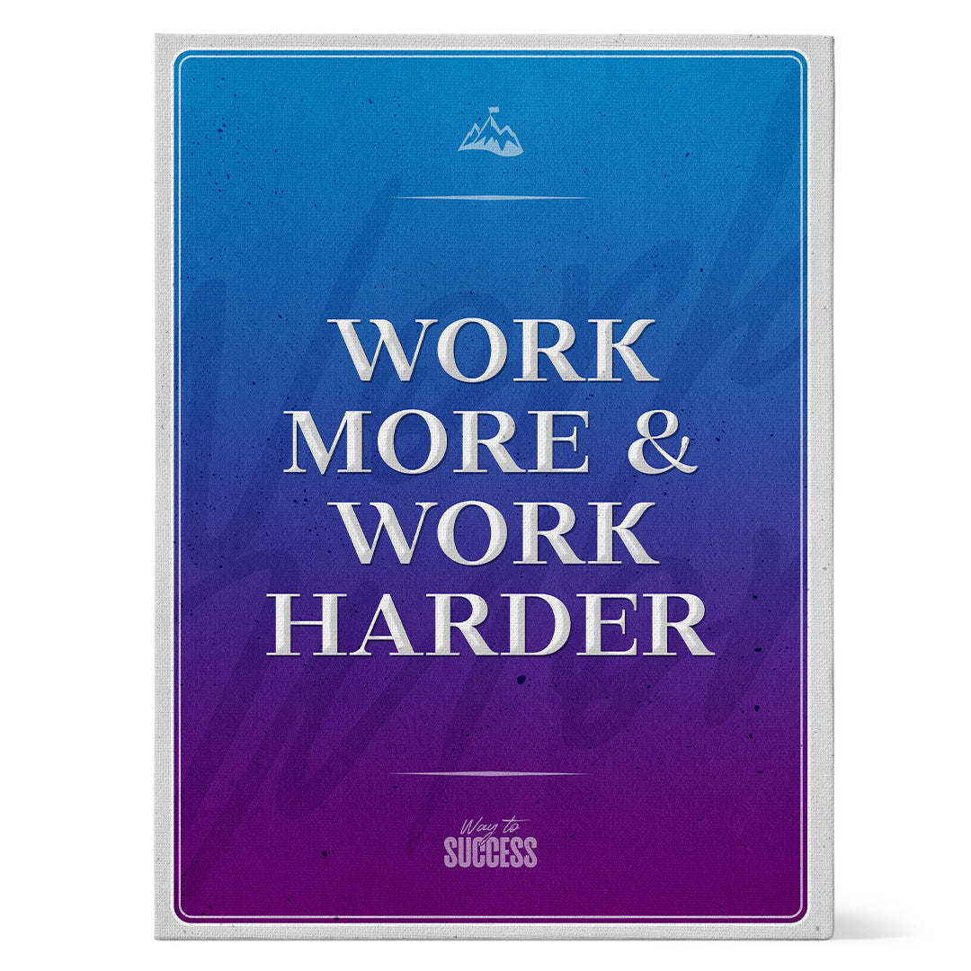 Work More & Work Harder