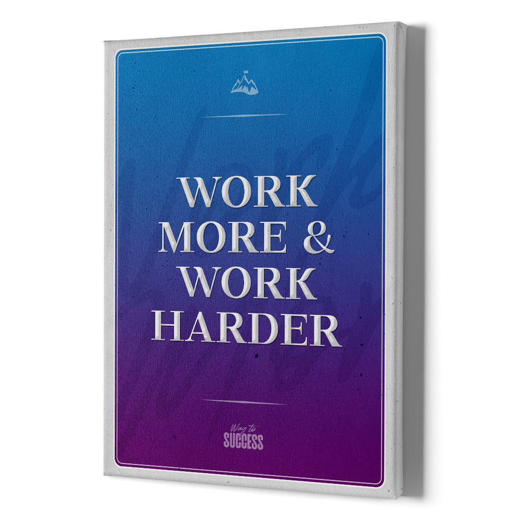 Work More & Work Harder
